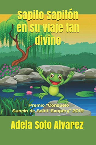 Sapito Sapiton En Su Viaje Tan Divino: Cuento Infantil