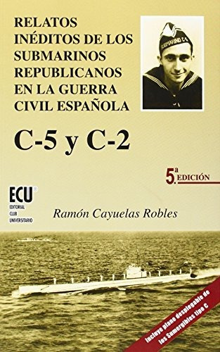 Relatos Inéditos De Los Submarinos Republicanos En La Guerra