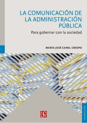 La Comunicacion De La Administracion Publica. Para Gobern...