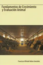 Comprar Fundamentos De Crecimiento Y Evaluacion Animal, De Alfredo N Francisco Alfredo Nez Gonzlez. Editorial Trafford Publishing, Tapa Blanda En Español