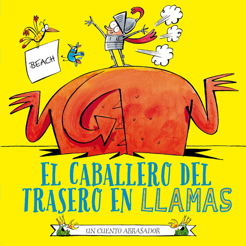 El caballero del trasero en llamas: Un cuento abrasador, de Beach. Editorial PICARONA-OBELISCO, tapa dura en español, 2022