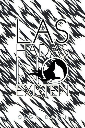 Las Hadas No Existen, De Olga Dalin. Editorial Xlibris Corporation, Tapa Blanda En Español