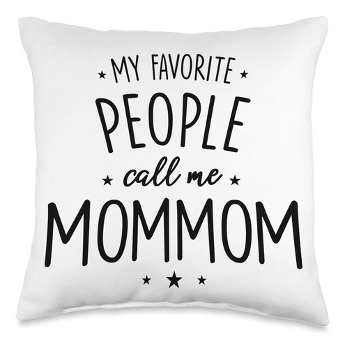 Mommom Gifts Favorite People Call Me Mommom - Cojin (16.0 X