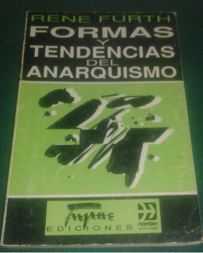 Formas Y Tendencias Del Anarquismo - Rene Furth 