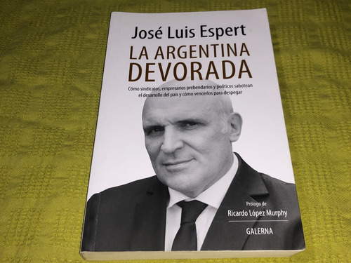 La Argentina Devorada - José Luis Espert - Galerna
