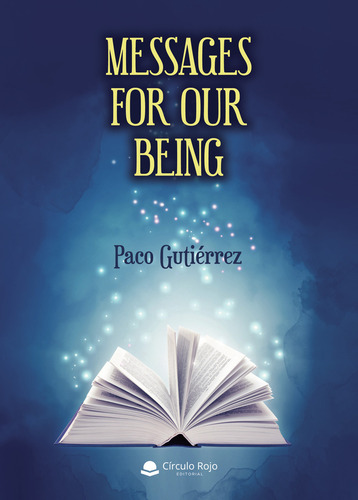 Messages For Our Being, De Gutiérrez Paco.., Vol. 1. Editorial Grupo Editorial Círculo Rojo Sl, Tapa Blanda En Inglés