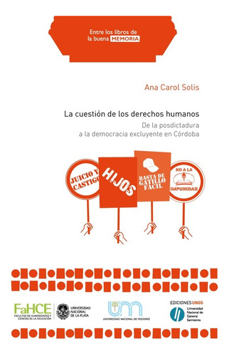 La Cuestion De Los Derechos Humanos - Ana Carol Solis - Ungs