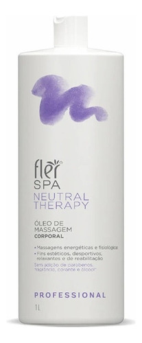 Líquido Facilita A Realização De Manobras Em Todos Os Tipos De Massagem. Flér Dermocosméticos Spa Neutral Therapy Óleo Corporal 1000ml