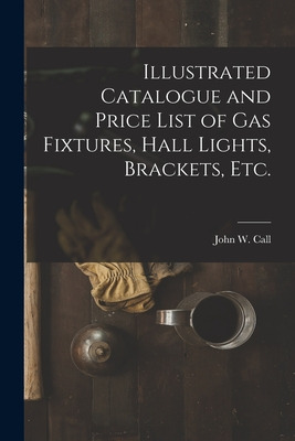 Libro Illustrated Catalogue And Price List Of Gas Fixture...