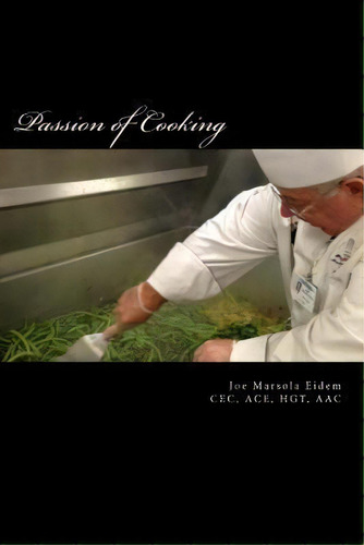 Passion Of Cooking, De Joe Marsola Eidem. Editorial Joe Eidem, Tapa Blanda En Inglés