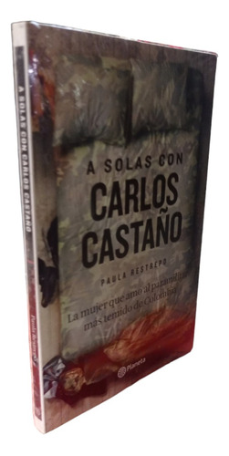 A Solas Con Carlos Castaño Paula Restrepo Planeta
