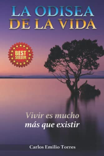 La Odisea De La Vida: Vivir Es Mucho Mas Que Existir