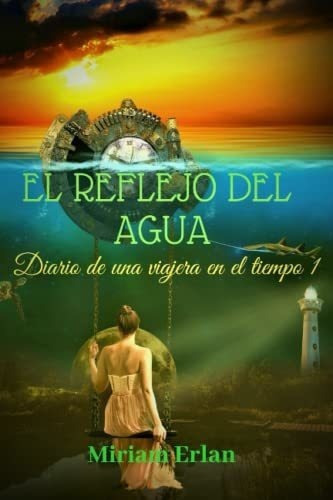 El Reflejo Del Agua Novela Historico Romantica..., de Erlan, Miriam. Editorial Independently Published en español
