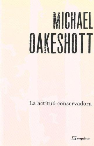 La Actitud Conservadora, De Michael Oakeshott. Editorial Sequitur (w), Tapa Blanda En Español