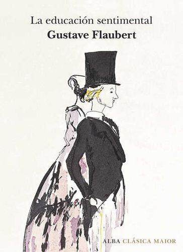 La educación sentimental, de Gustave Flaubert. Editorial Alba, edición 1 en español