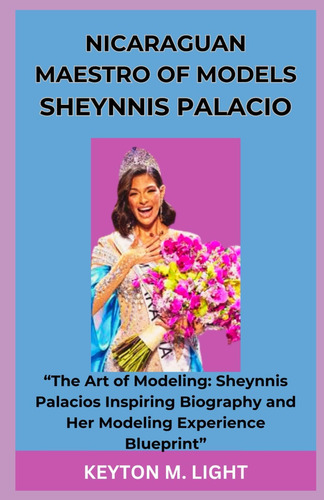 Libro: Nicaraguan Maestro Of Models Sheynnis Palacio: The A