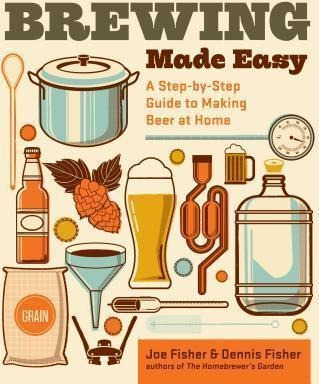 Brewing Made Easy, 2nd Edition - Dennis Fisher