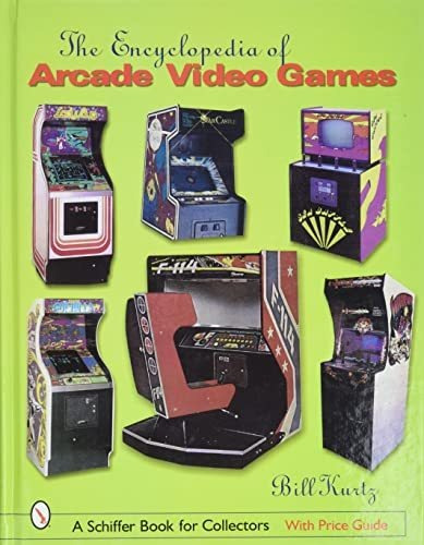 Book : The Encyclopedia Of Arcade Video Games (schiffer Boo