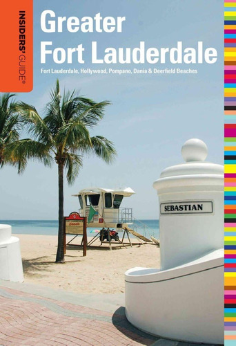 Libro: Insidersø Guide® To Greater Fort Lauderdale: Fort &