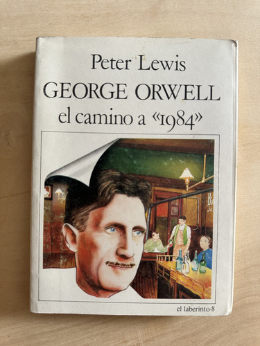 George Orwell El Camino A 1984 - Lewis, Peter (2a1) (Usado)