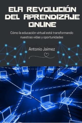 Libro: La Revolución Del Aprendizaje Online: Cómo La Virtual