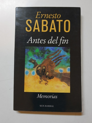 Antes Del Fin - Ernesto Sabato - Seix Barral 