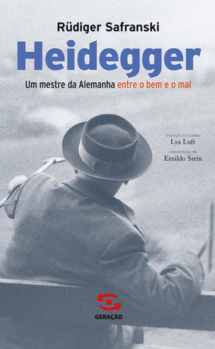 Heidegger: Um Mestre da Alemanha entre o bem e o mal, de Safranski, Rüdiger. Editora Geração Editorial Ltda, capa mole em português, 2019