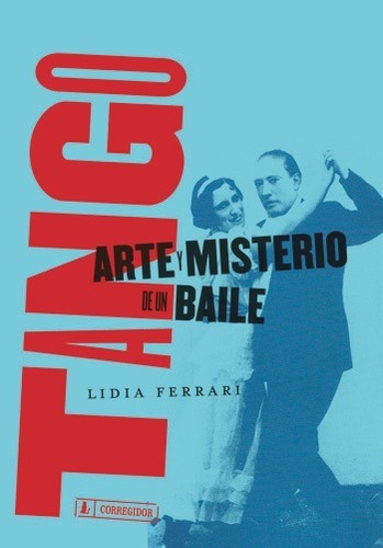Tango, Arte Y Misterio Del Baile 1a.ed - Lidia Ferrari