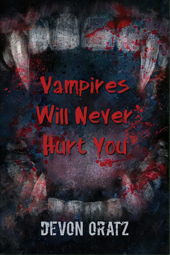 Vampires Will Never Hurt You, De Oratz, Devon T.. Editorial Lightning Source Inc, Tapa Blanda En Inglés