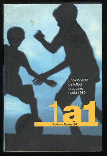 Enciclopedia Del Fútbol Uruguayo Hasta 1950 / Fenocchi