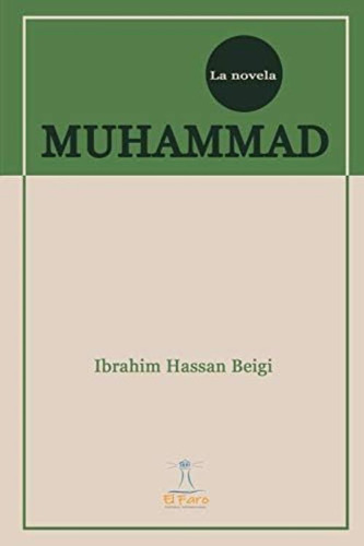 Muhammad: La Novela (spanish Edition), De Beigi, Mr. Ibrahim Hassan. Editorial El Faro Internacional, Tapa Blanda En Español
