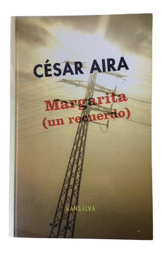 Margarita Un Recuerdo César Aira Mansalva