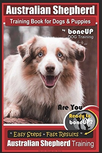 Australian Shepherd Training Book For Dogs  Y  Puppies By Bo