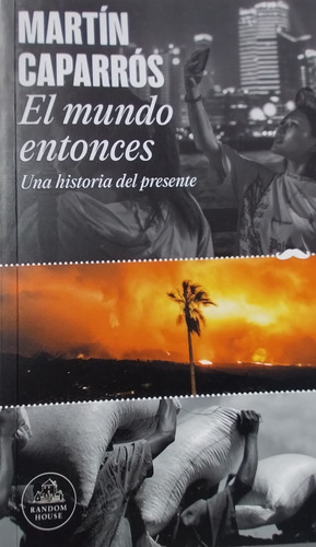 El Mundo Entonces - Martin Caparrós - Literatura Random Hous
