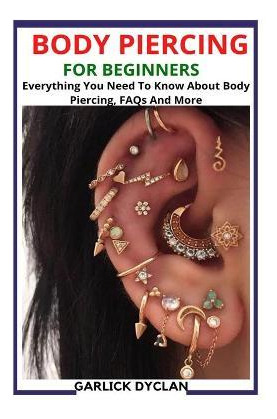 Libro Body Piercing For Beginners : Everything You Need T...