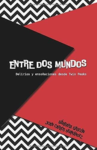 Entre Dos Mundos: Delirios Y Ensoñaciones Desde Twin Peaks