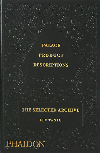 Palace Product Descriptions The Selected Archive, De Lev Tanju. Editorial Phaidon, Tapa Blanda, Edición 1 En Inglés