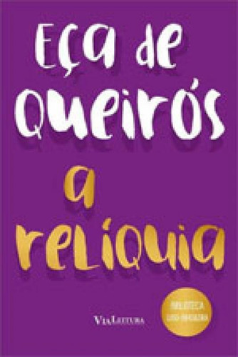 A Relíquia - Eça De Queirós: Coleção Biblioteca Luso-brasileira, De Queiroz, Eça De. Editora Via Leitura, Capa Mole, Edição 1ª Edição - 2017 Em Português