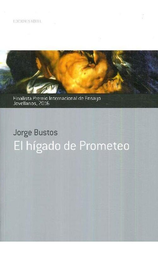 Libro El Hígado De Prometeo De Jorge Bustos