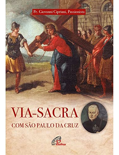 Libro Via Sacra Com Sao Paulo Da Cruz De Cipriani Pe Giovann