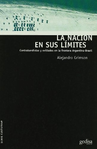 La Nación En Sus Límites, Grimson, Ed. Gedisa