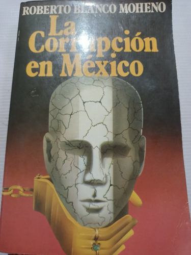 La Corrupción En México Roberto Blanco Moheno 