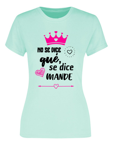 Playera Para Mujer - Frases De Mamá - Se Dice Mande