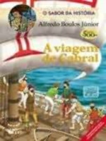 Livro A Viagem De Cabral - Coleção O Sabor Da História - Alfredo Boulos Júnior [1999]