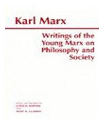 Writings Of The Young Marx On Philosophy And Society -. Eb19