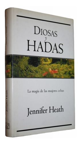 Diosas Y Hadas - Magia De Mujeres Celtas - Jennifer Heath 