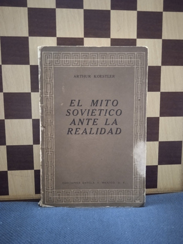 El Mito Soviético Antes De La Realidad-arthur Koestler