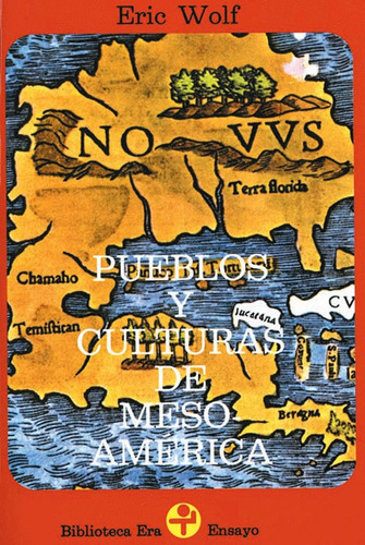 Pueblos Y Culturas De Mesoamérica, De Wolf, Eric. Serie N/a, Vol. Volumen Unico. Editorial Era, Tapa Blanda, Edición 9 En Español, 1985