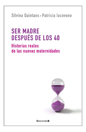 Ser Madre Despues De Los 40 - Quintans S (libro)