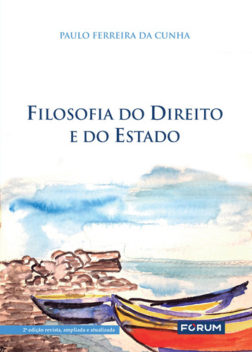 Filosofia do Direito e do Estado, de Ferreira da Cunha, Paulo. Editora Fórum Ltda, capa mole em português, 2021